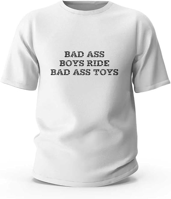 Funny T Shirt for Men Bad Ass Boys Ride Toys T-Shirt