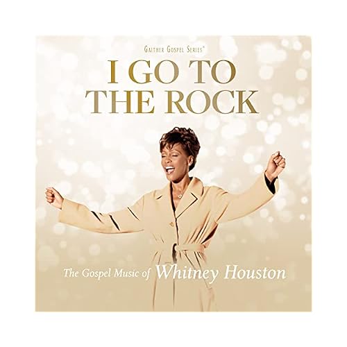 I Go To The Rock: The Gospel Music Of Whitney Houston