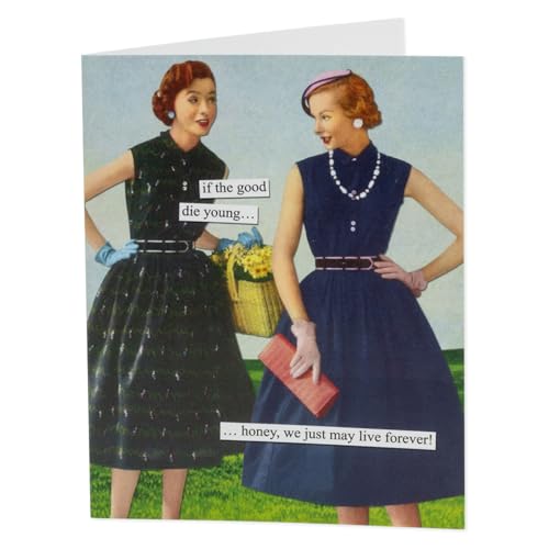 Anne Taintor Happy Birthday Greeting Card - We May Just Live Forever