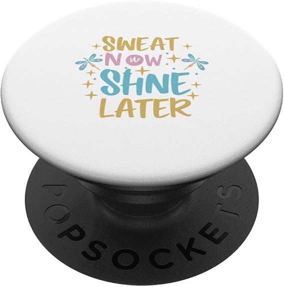 Motivational Sweat Now Shine Later PopSockets Standard PopGrip