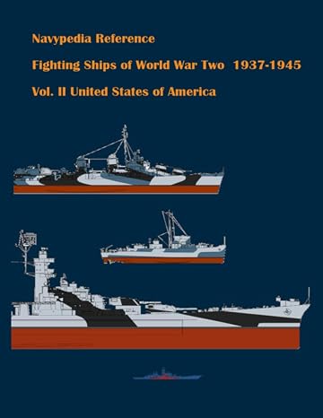 Fighting ships of World War Two 1937 - 1945. Volume II. United States of America (Navypedia reference. Fighting ships of World War Two.)