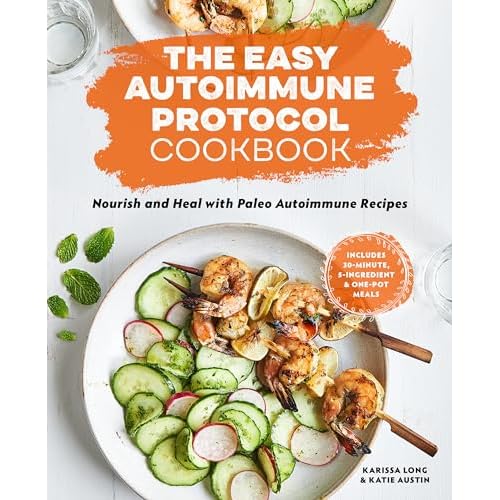 The Easy Autoimmune Protocol Cookbook: Nourish and Heal with 30-Minute, 5-Ingredient, and One-Pot Paleo Autoimmune Recipes Paperback June 30, 2020