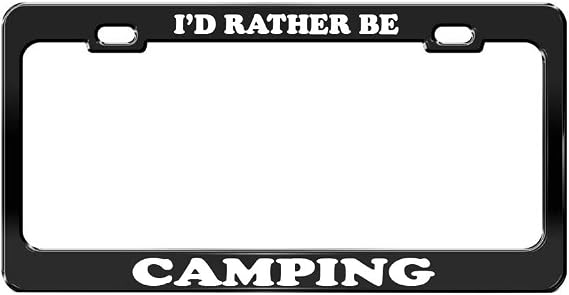 I'd Rather BE Camping Black Metal License Plate Frame Metal Auto Accessory