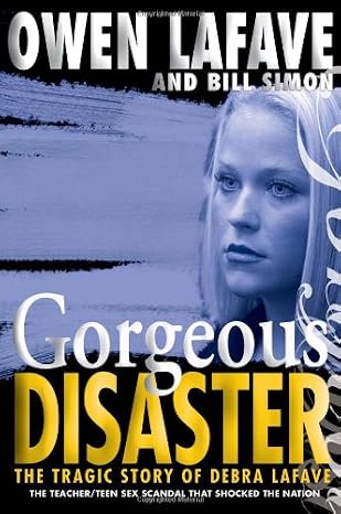 Gorgeous Disaster: The Tragic Story of Debra Lafave