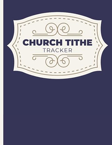 Church Tithe Tracker: Large Church Tithing Log And Offerings Record Log Book For Small Business Churches And Nonprofit Charity Organizations