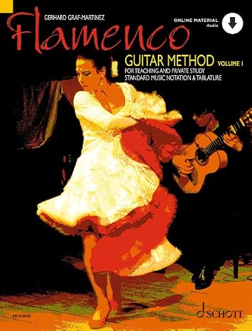 Flamenco Guitar Method for Teaching and Private Study with Standard Notation and Tablature | Gerhard Graf-Martinez | Self Study Flamenco Guitar Course with Compas Techniques and Audio Practice Pieces