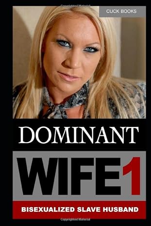 Dominant Wife 1: Bisexualized Slave Husband