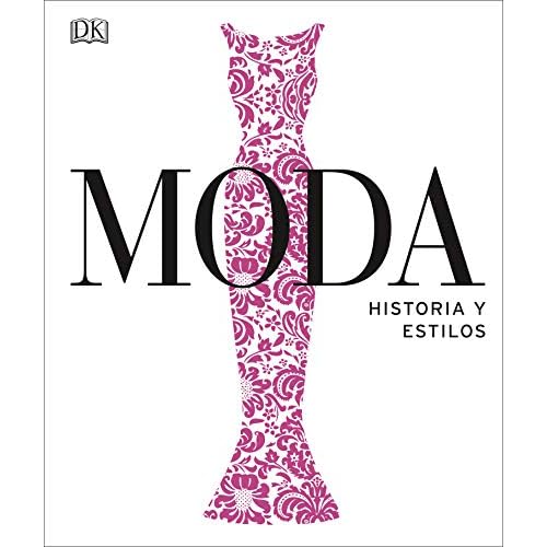 Moda Fashion: Historia y estilos DK Definitive Cultural Histories Spanish Edition Hardcover October 15, 2019