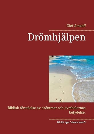 Dromhjalpen: Biblisk forstaelse av drommar och symbolernas betydelser. (Swedish Edition)