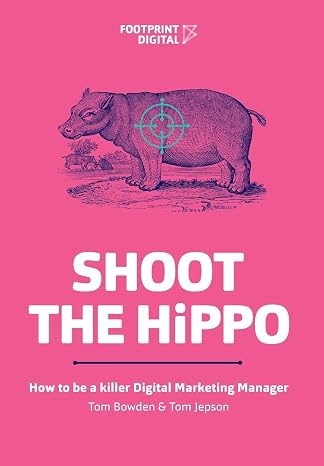 Shoot The HiPPO: How to be a killer Digital Marketing Manager