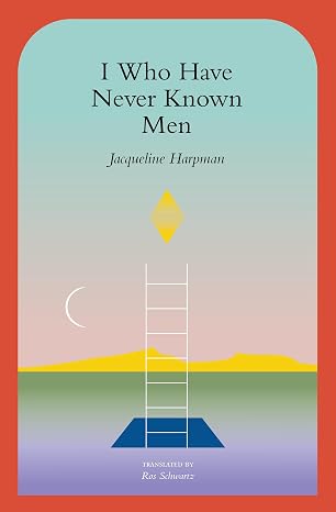 I Who Have Never Known Men