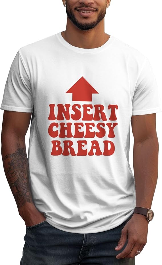 Insert Cheesy Bread Shirts T Shirts for Men Short Sleeve
