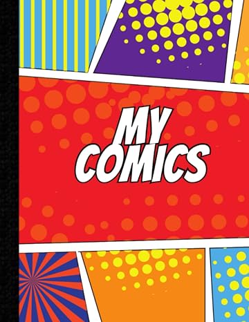 Blank Comic Book Notebook For Kids: Create Your Own Comics, Comic Book Strip Templates For Drawing: DIY Super Hero Comics