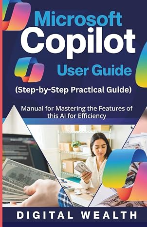 Microsoft Copilot User Guide: Manual for Mastering the Features of this AI for Efficiency