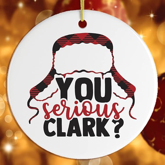 You Serious Clark? Christmas Ornament