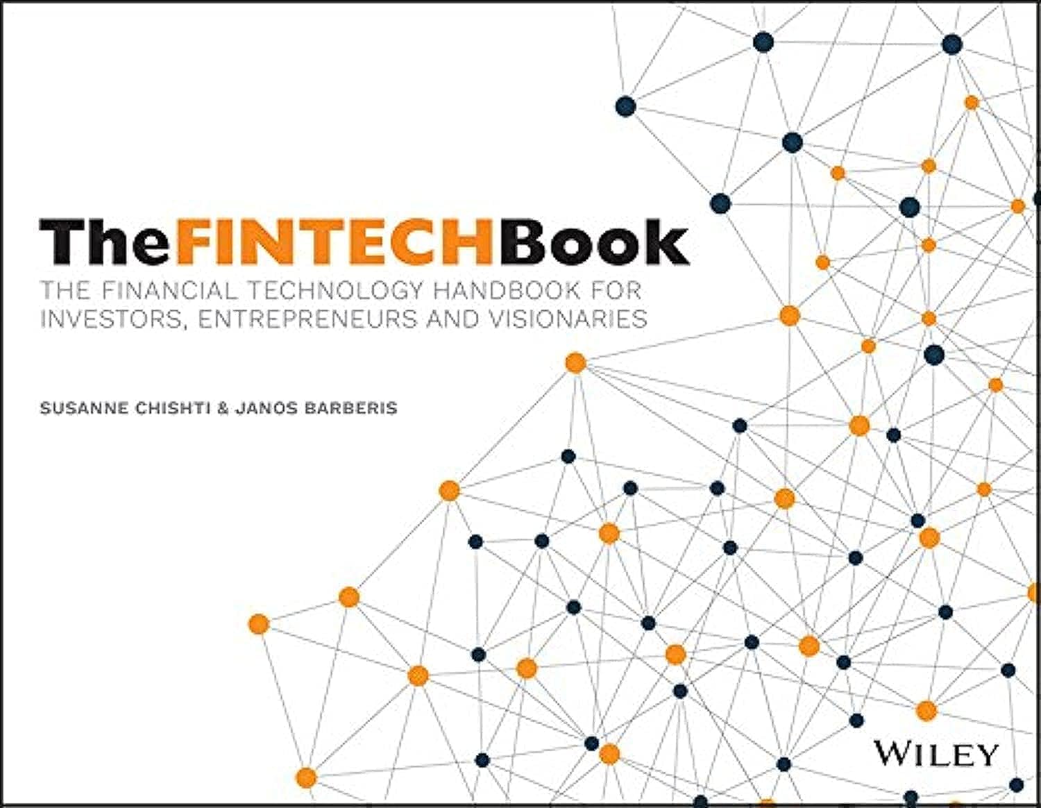 The FINTECH Book: The Financial Technology Handbook for Investors, Entrepreneurs and Visionaries 1st Edition