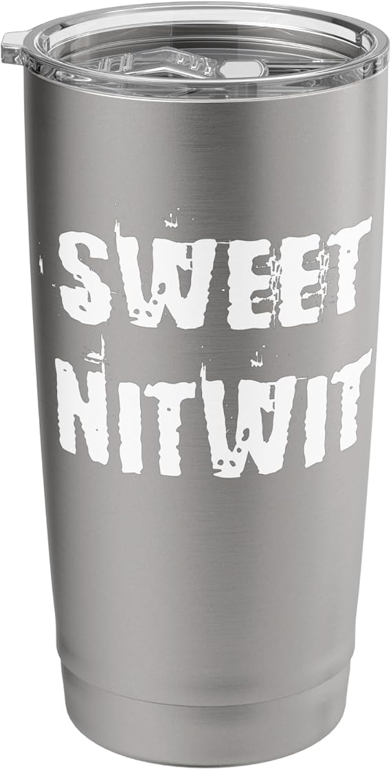 Sweet Nitwit Stainless Steel Insulated Tumbler