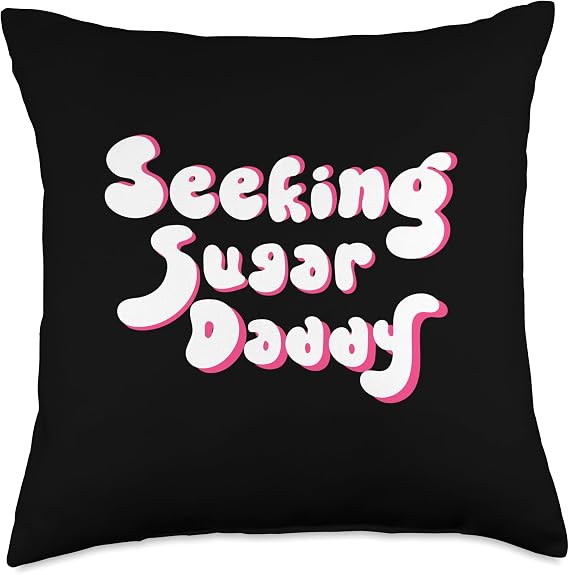 Seeking Sugar Daddy Throw Pillow