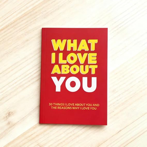 What I Love about You: 30 Things I Love about You and the Reasons Why | Gift for Boyfriend/Girlfriend, Spouse & Loved Ones - Heartfelt Book for Expressing Affection