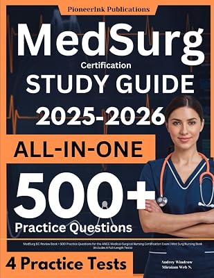 Med Surg Certification Study Guide: MedSurg BC Review Book  500 Practice Questions for the ANCC Medical-Surgical Nursing Certification Exam | Med Surg Nursing Book Includes 4 Full-Length Tests