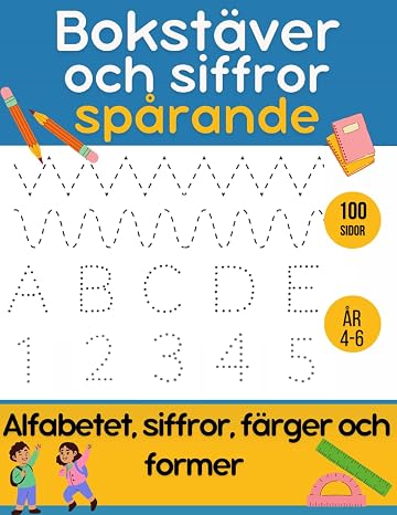 Bokstaver och siffror sparande: forskola aktivitetsbok for barn i aldrarna 4-6 ar Ova pa att skriva bokstaver i alfabetet, siffror, farger och former. (Swedish Edition)