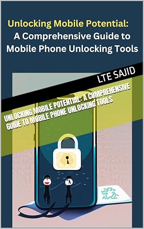 Unlocking Mobile Potential: A Comprehensive Guide to Mobile Phone Unlocking Tools