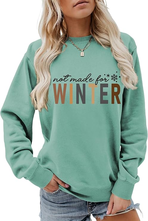 Women Not Made for Winter Sweatshirt Funny Winter Long Sleeve Shirt Letter Graphic Crew Neck Pullover Tops