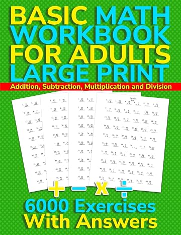 Basic Math Workbook for Adults: Large Print Addition, Subtraction, Multiplication and Division