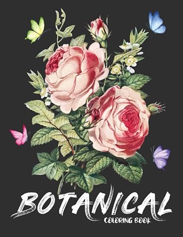 Botanical Coloring Book: Floral Adult Coloring Book Flowers And Gardens, Gift For Women
