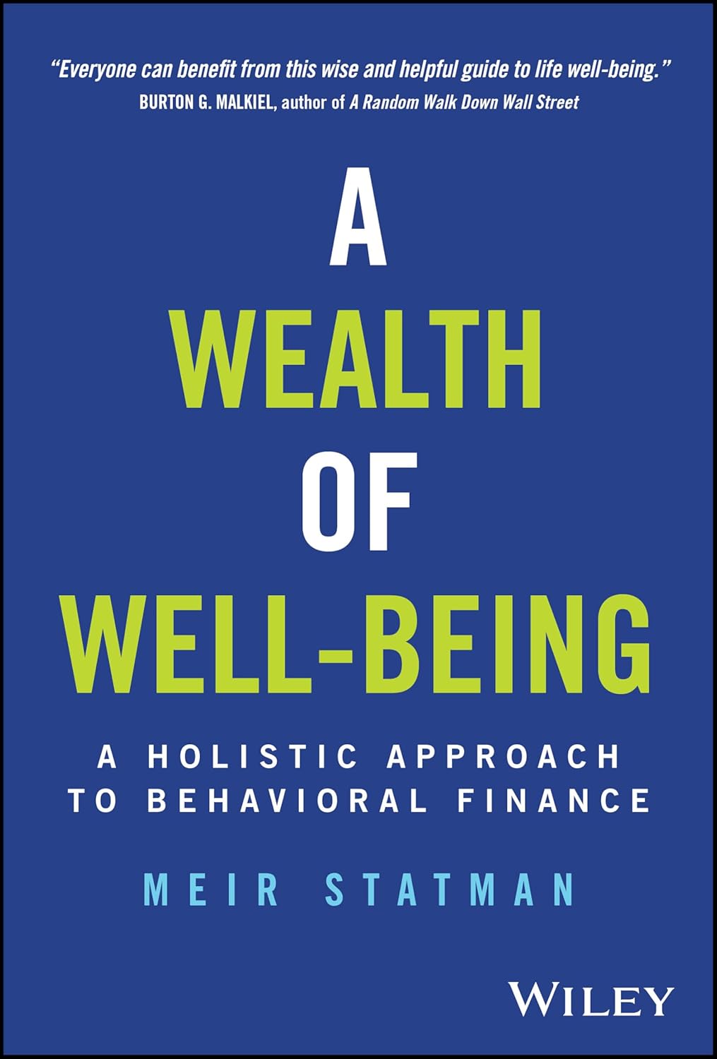 A Wealth of Well-Being: A Holistic Approach to Behavioral Finance 1st Edition