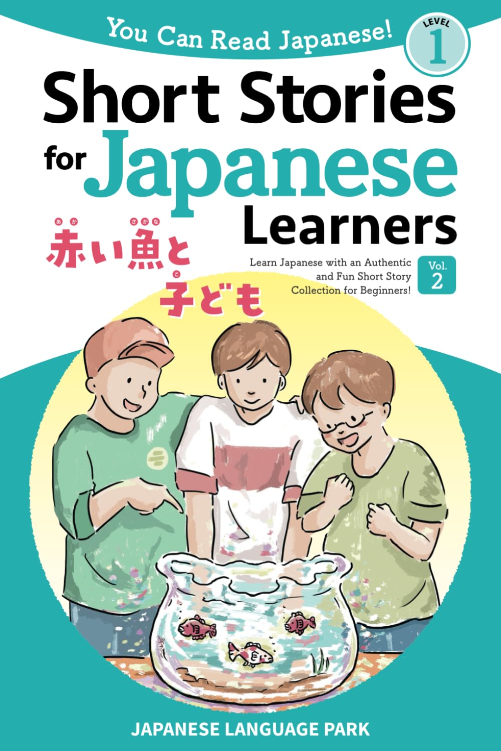 Short Stories for Japanese Learners Level 1, Volume 2: Learn Japanese with an Authentic and Fun Short Story Collection for Beginners! You Can Read Japanese! Paperback – October 27, 2023