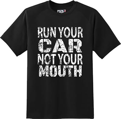 Run Your car not Mouth Hotrod Street Outlaws Drag Racing T Shirt New Tee