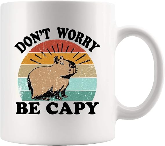Don't Worry Be Capy Capybara Animal Lover Gifts Pet Owner For Dad Mom Brother Sister Funny Novelty Drinkware Ceramic Mug 11 oz White