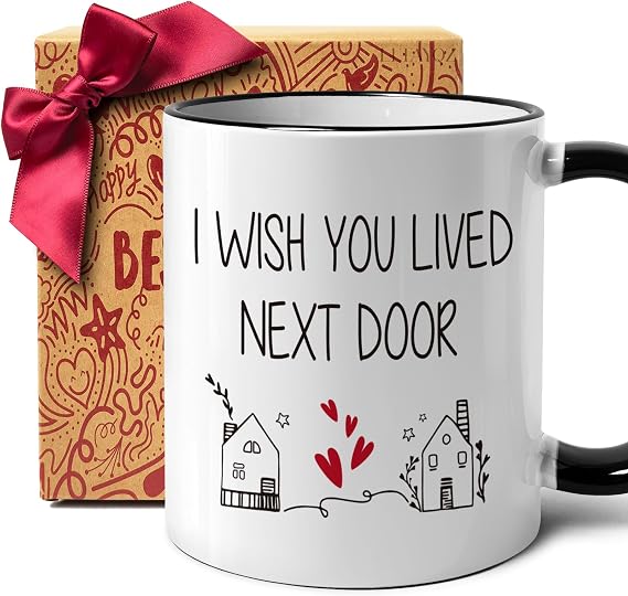 Funny Friendship Mug Gift for Women, I Wish You Lived Next Door Mug, Birthday Christmas Mugs Gifts Ideas for Friends/BFF/Sister/Bestie/Neighbor Moving Away, Long Distance Housewarming mug gift-73