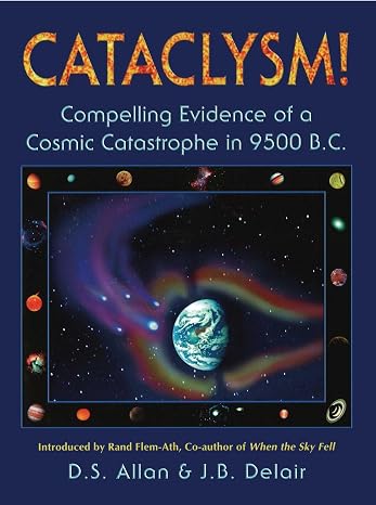 Cataclysm!: Compelling Evidence of a Cosmic Catastrophe in 9500 B.C.