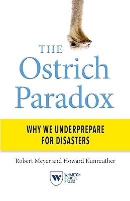 The Ostrich Paradox: Why We Underprepare for Disasters Paperback February 7, 2017