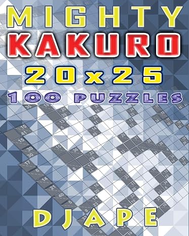 Mighty Kakuro: 100 puzzles 20x25 (Arithmetic Grid Deduction: The Complete Kakuro Collection)