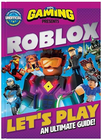 110% Gaming Presents: Let's Play Roblox - An Ultimate Guide: 110% Unofficial