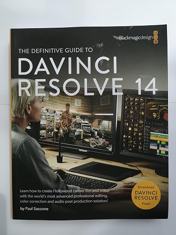 The Definitive Guide to DaVinci Resolve 14: Editing, Color and Audio (Blackmagic Design Learning Series)