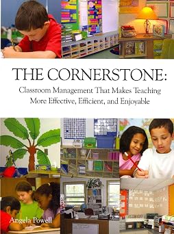 The Cornerstone Classroom Management That Makes Teaching More Effective, Efficient, and Enjoyable