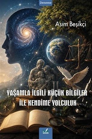 Yaşamla İlgili Küçük Bilgiler ile Kendime Yolculuk