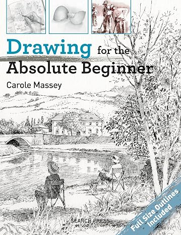 Drawing for the Absolute Beginner