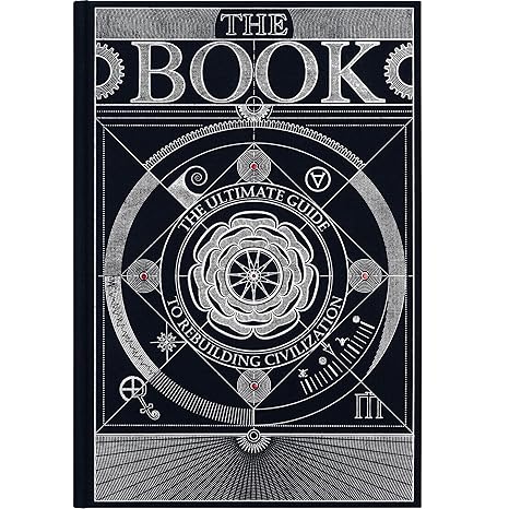 The Book. The Ultimate Guide to Rebuilding a Civilization