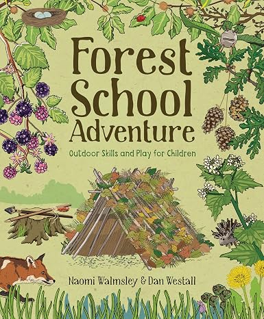 Forest School Adventure: Outdoor Skills and Play for Children