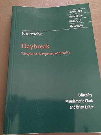 Daybreak: Thoughts on the Prejudices of Morality (Cambridge Texts in the History of Philosophy)